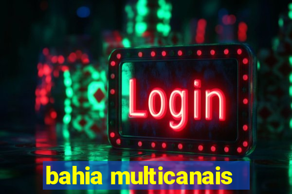 bahia multicanais